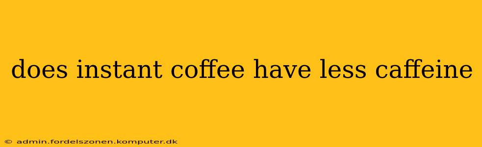 does instant coffee have less caffeine