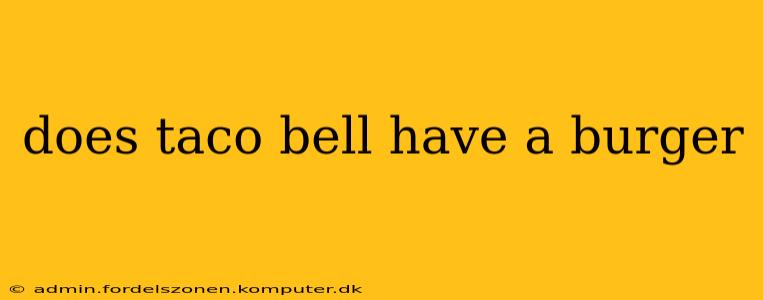 does taco bell have a burger