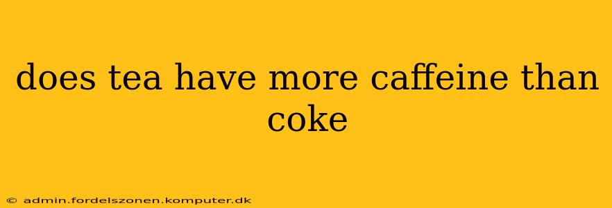 does tea have more caffeine than coke