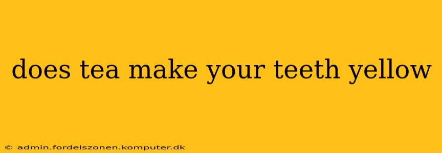 does tea make your teeth yellow