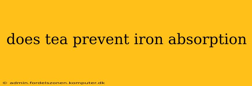 does tea prevent iron absorption
