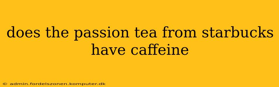 does the passion tea from starbucks have caffeine