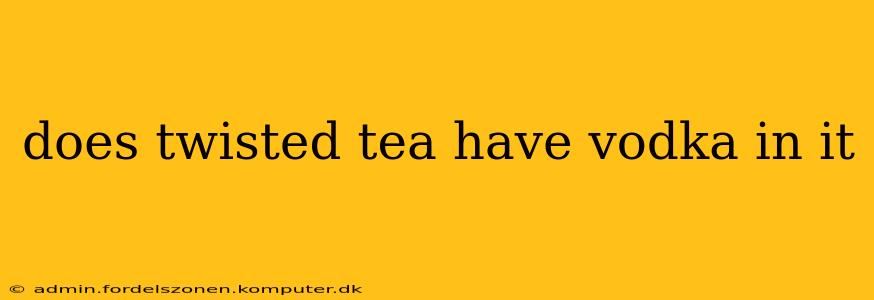 does twisted tea have vodka in it
