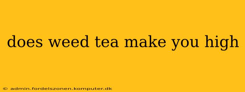 does weed tea make you high