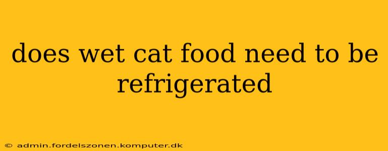 does wet cat food need to be refrigerated