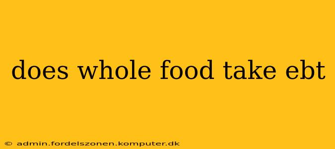 does whole food take ebt