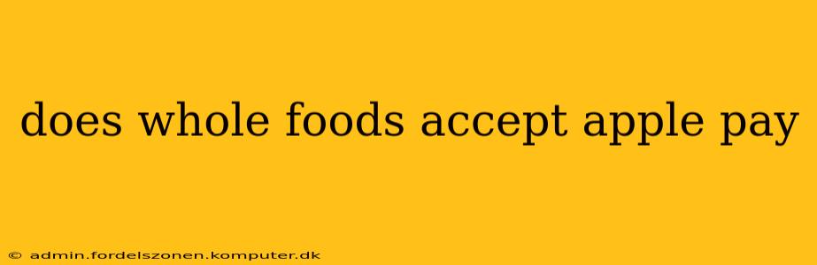 does whole foods accept apple pay