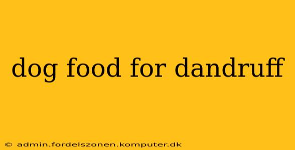 dog food for dandruff