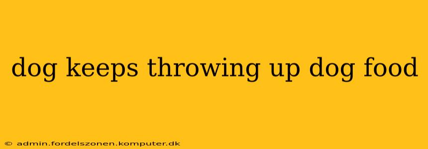 dog keeps throwing up dog food