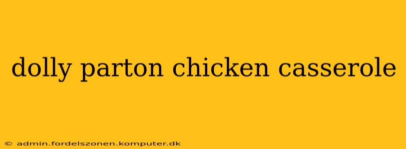 dolly parton chicken casserole