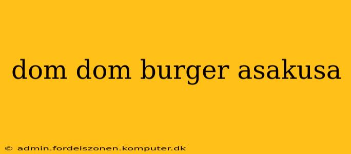 dom dom burger asakusa