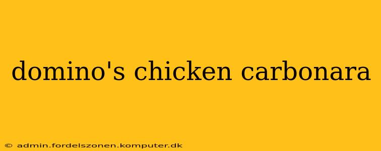 domino's chicken carbonara