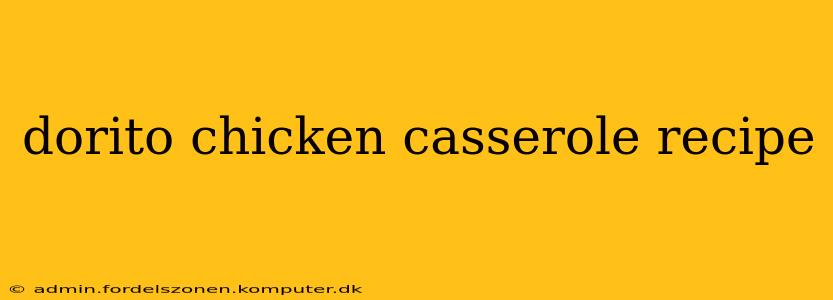 dorito chicken casserole recipe