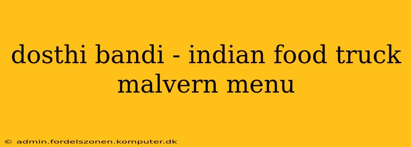 dosthi bandi - indian food truck malvern menu