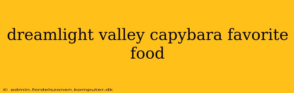 dreamlight valley capybara favorite food