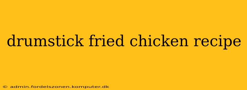 drumstick fried chicken recipe