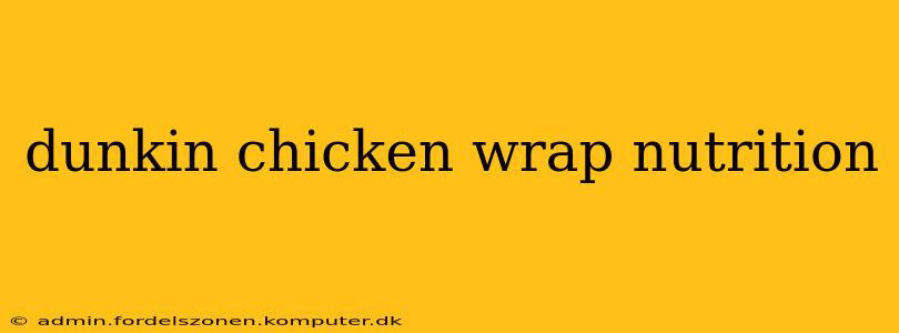 dunkin chicken wrap nutrition