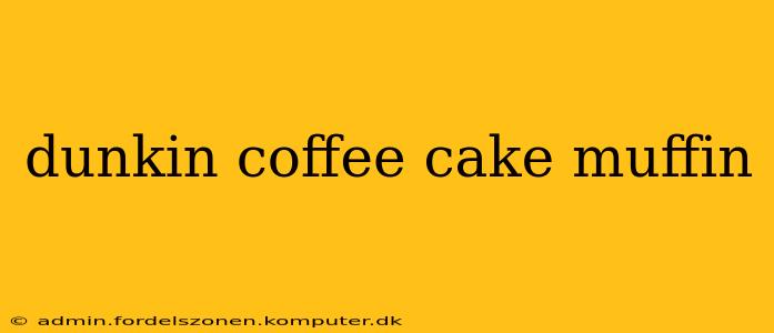 dunkin coffee cake muffin