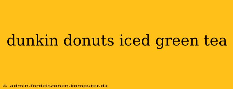 dunkin donuts iced green tea