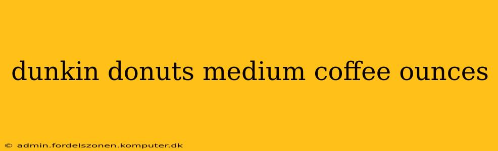 dunkin donuts medium coffee ounces