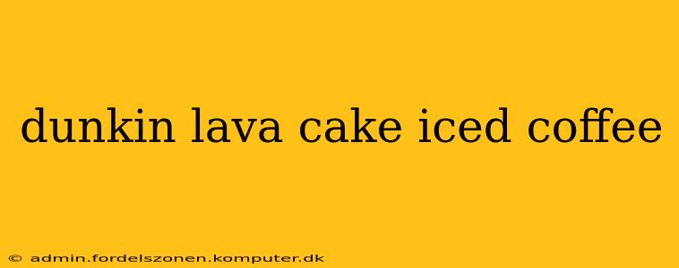 dunkin lava cake iced coffee