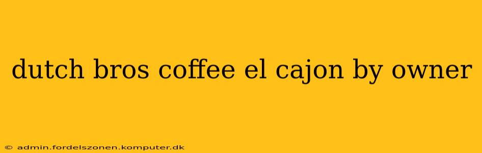 dutch bros coffee el cajon by owner