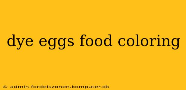 dye eggs food coloring