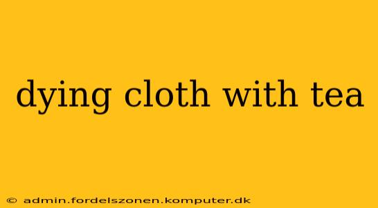 dying cloth with tea
