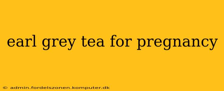 earl grey tea for pregnancy