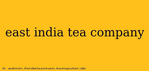 east india tea company