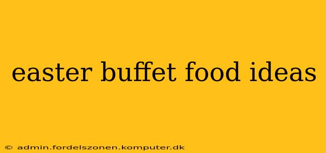 easter buffet food ideas