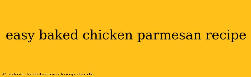 easy baked chicken parmesan recipe