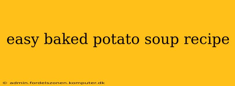 easy baked potato soup recipe