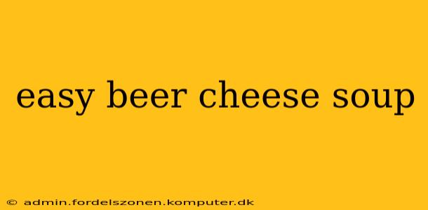 easy beer cheese soup
