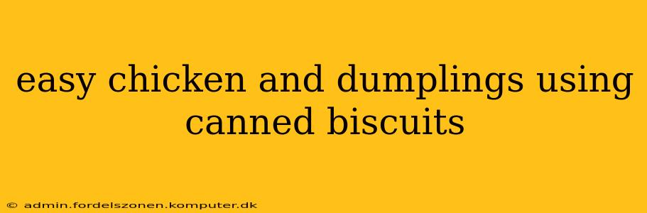 easy chicken and dumplings using canned biscuits