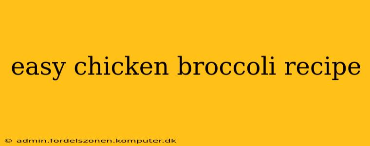 easy chicken broccoli recipe