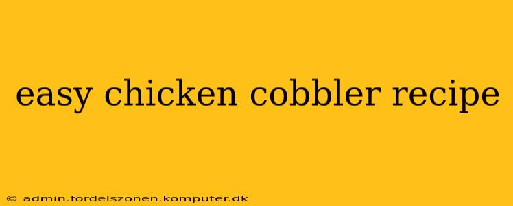 easy chicken cobbler recipe