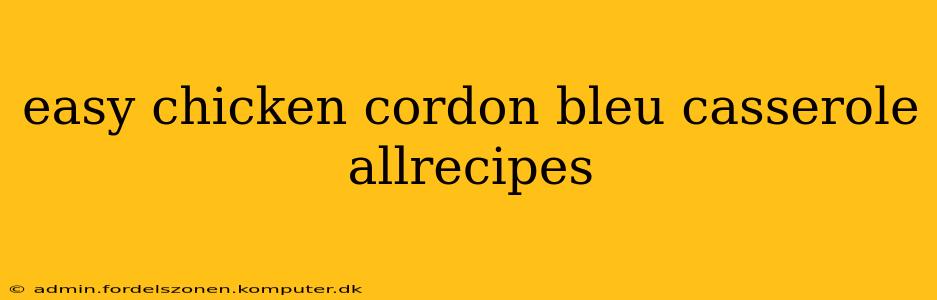 easy chicken cordon bleu casserole allrecipes