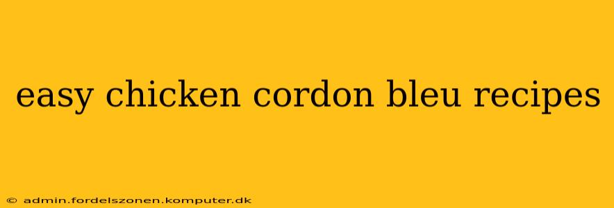 easy chicken cordon bleu recipes