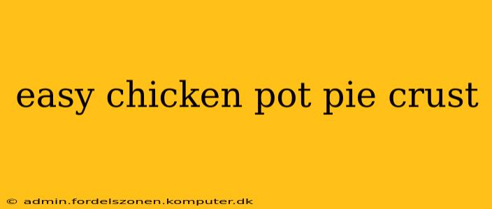 easy chicken pot pie crust