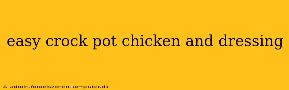 easy crock pot chicken and dressing