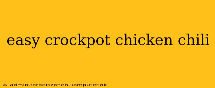 easy crockpot chicken chili