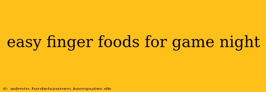 easy finger foods for game night