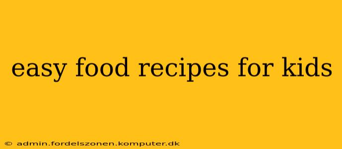 easy food recipes for kids