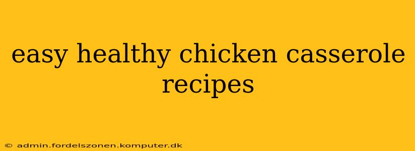 easy healthy chicken casserole recipes