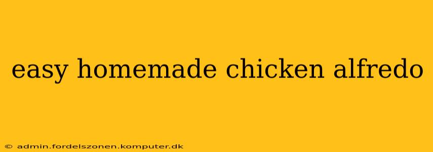 easy homemade chicken alfredo