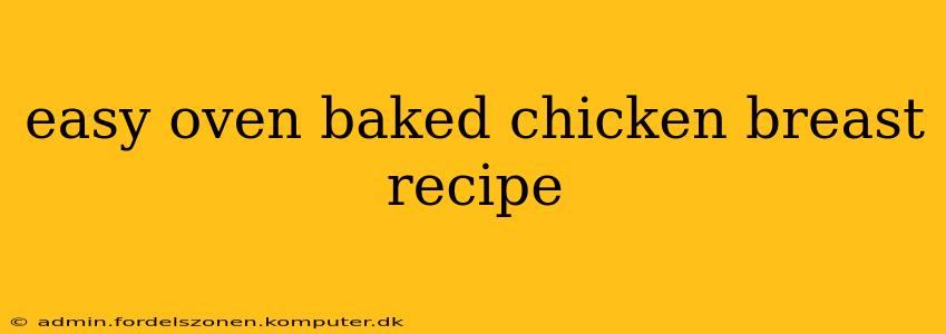 easy oven baked chicken breast recipe
