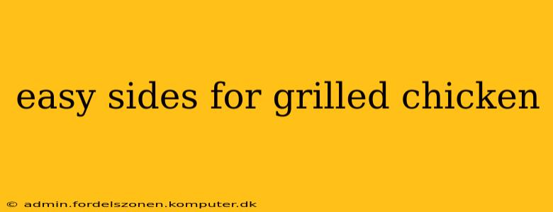 easy sides for grilled chicken