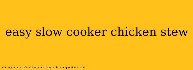 easy slow cooker chicken stew