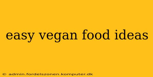 easy vegan food ideas